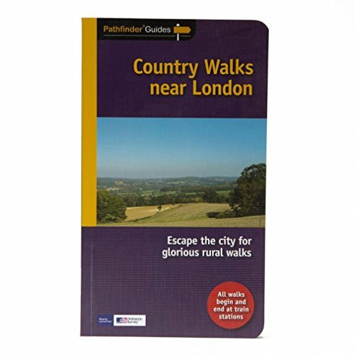 Pathfinder Country walks near London: Escape the City for Glorious Rural Walks (Pathfinder Guide, Band 72)