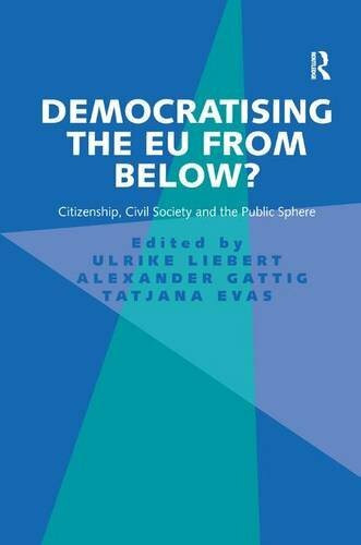 Democratising the EU from Below?: Citizenship, Civil Society and the Public Sphere