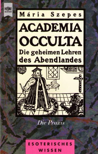 Academia Occulta, die geheimen Lehren des Abendlandes, Die Praxis