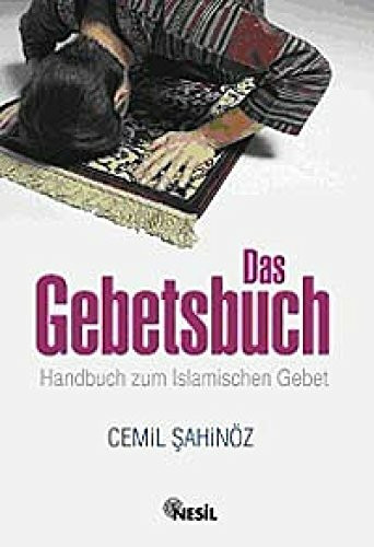 Das Gebetsbuch: Handbuch zum Islamischen Gebet