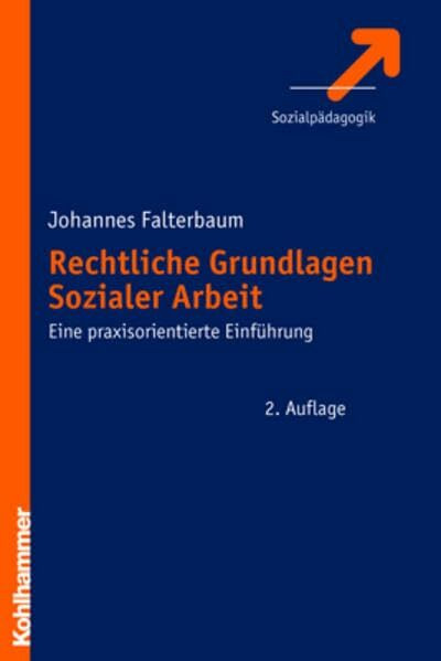 Rechtliche Grundlagen Sozialer Arbeit: Eine praxisorientierte Einführung