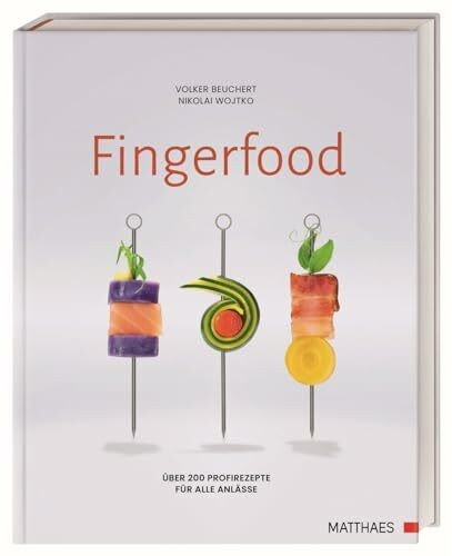 Fingerfood: Über 200 Profirezepte für alle Anlässe. Rezepte und Ideen aus der Spitzengastronomie