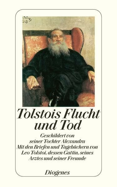 Tolstois Flucht und Tod: Geschildert von seiner Tochter Alexandra (detebe)