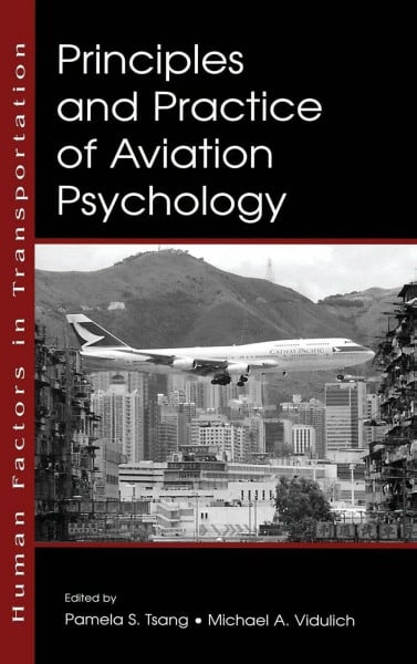 Principles and Practice of Aviation Psychology (Volume in the Human Factors in Transportation Series)