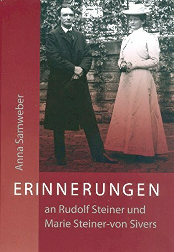 Erinnerungen an Rudolf Steiner und Marie Steiner-von Sivers