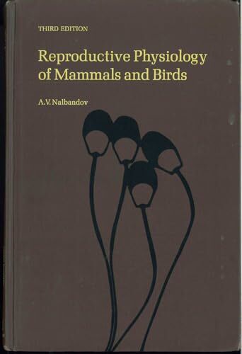Reproductive Physiology of Mammals and Birds: Comparative Physiology of Domestic and Laboratory Animals and Man Reproductive Physiology of Mammals and Birds: Comparative Physiology of Domestic and Laboratory Animals and Man