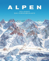 Alpen. Die Kunst der Panoramakarte Alpen. Die Kunst der Panoramakarte