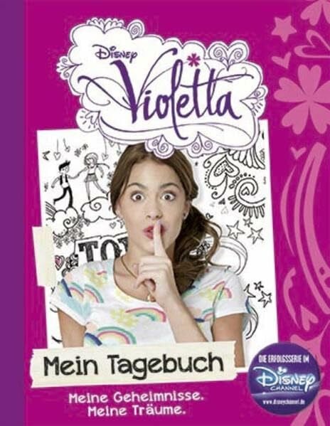Disney Violetta Mein Tagebuch: Meine Geheimnisse. Meine Träume.: Meine Geheimnisse. Meine Träume. Die Erfolgsserie im Disney Channel. Mit Platz für eigene Eintragungen