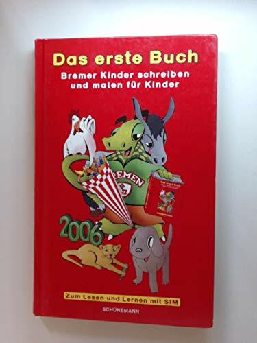 Das erste Buch 2006. Bremer Kinder schreiben und malen für Kinder