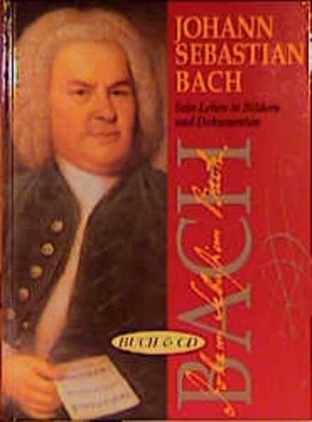 Johann Sebastian Bach, Sein Leben in Bildern und Dokumenten, m. CD-Audio