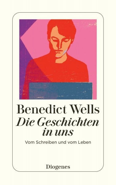 Die Geschichten in uns: Vom Schreiben und vom Leben (detebe)