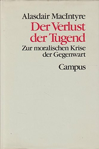 Der Verlust der Tugend: Zur moralischen Krise der Moderne (Theorie und Gesellschaft)