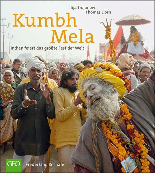 Kumbh Mela - Das größte Fest der Welt: Indien feiert das größte Fest der Welt