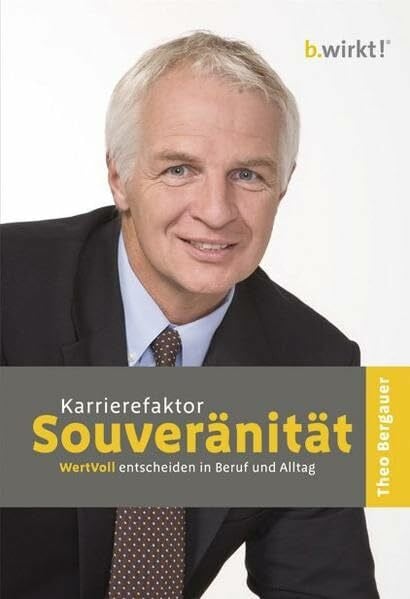 Karrierefaktor Souveränität: WertVoll entscheiden in Beruf und Alltag