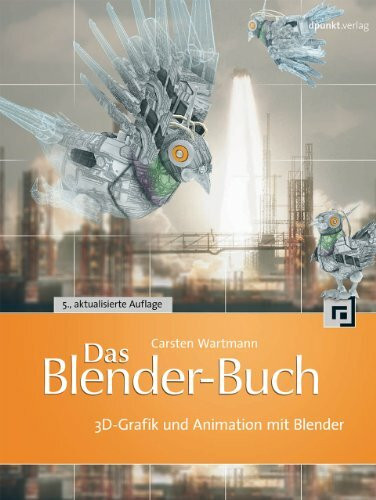 Das Blender-Buch: 3D-Grafik und Animation mit Blender