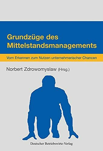 Grundzüge des Mittelstandsmanagements.: Vom Erkennen zum Nutzen unternehmerischer Chancen.