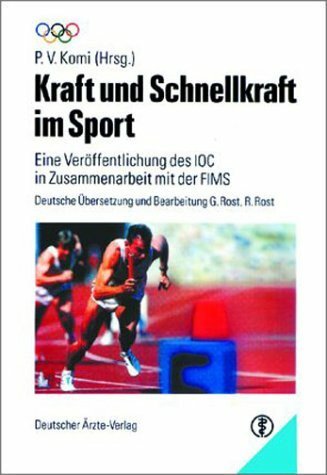 Kraft und Schnellkraft im Sport: Eine Veröffentlichung der Medizinischen Kommission des IOC in Zusammenarbeit mit der FIMS. Enzyklopädie der Sportmedizin, Band 3