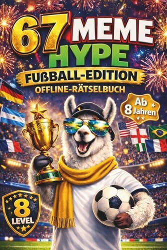 67 MEME HYPE - Offline-Rätselbuch | Fußball-Edition für schlaue Kicker ab 8 Jahren: Das Geschenkbuch für Kinder in der 2. und 3. Klasse | Rätselspaß statt Langeweile