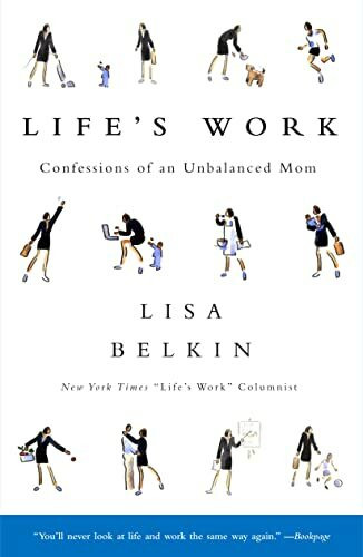 Life's Work: Confessions of an Unbalanced Mom