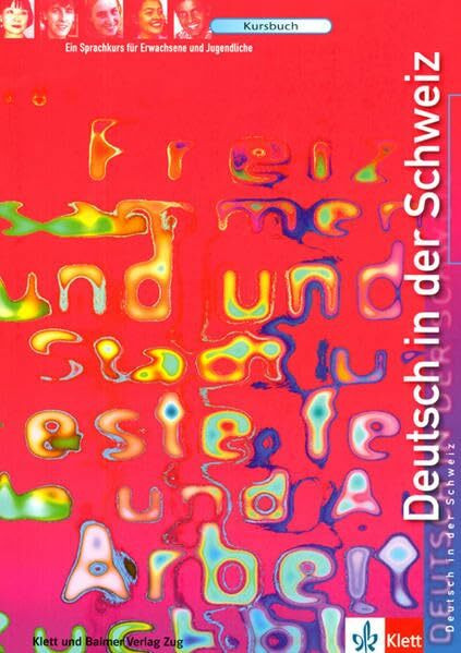 Deutsch in der Schweiz. Ein Sprachkurs für Erwachsene und Jugendliche: Kursbuch