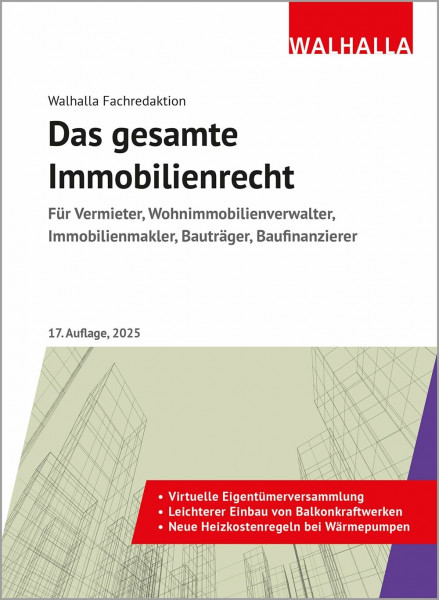 Das gesamte Immobilienrecht: Ausgabe 2025; Für Vermieter, Wohnimmobilienverwalter, Immobilienmakler, Bauträger, Baufinanzierer