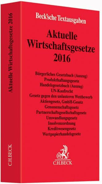 Aktuelle Wirtschaftsgesetze 2016: Rechtsstand: 8. Oktober 2015 (Beck'sche Textausgaben)