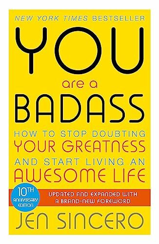 You Are a Badass: How to Stop Doubting Your Greatness and Start Living an Awesome Life (John Murray One)