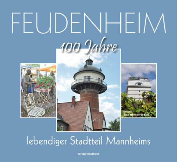 Feudenheim: 100 Jahre lebendiger Stadtteil Mannheims