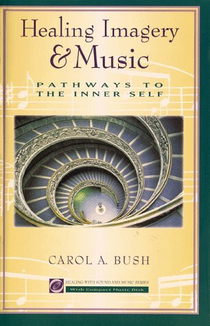Healing Imagery & Music: Pathways to the Inner Self (Healing With Sound and Music)