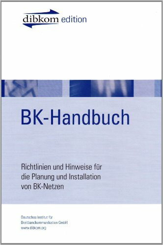 BK-Handbuch: Richtlinien und Hinweise für Installation und Service von BK-Netzen: Richtlinien und Hinweise für die Planung und Installation von ... Institut für Breitbandkommunikation GmbH