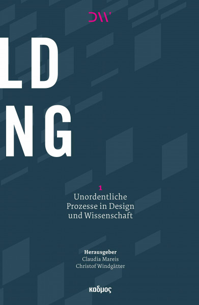 Wild Thing. Unordentliche Prozesse in Design und Wissenschaft (DesignWissen)
