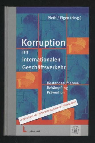 Korruption im internationalen Geschäftsverkehr: Bestandsaufnahme, Bekämpfung, Prävention