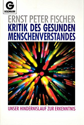 Kritik des gesunden Menschenverstandes. Unser Hindernislauf zur Erkenntnis