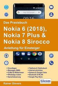 Das Praxisbuch Nokia 6 (2018), Nokia 7 Plus & Nokia 8 Sirocco - Anleitung für Einsteiger