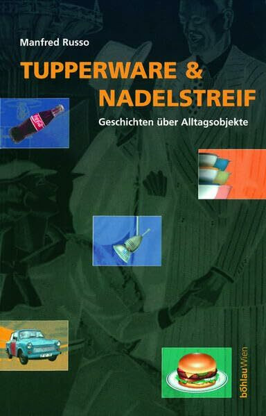 Böhlau Wien Tupperware & Nadelstreif, Geschichten über Alltagsobjekte