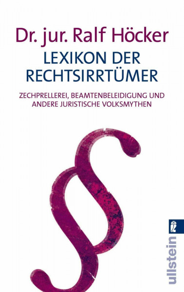 Lexikon der Rechtsirrtümer: Zechprellerei, Beamtenbeleidigung und andere juristische Volksmythen (0)
