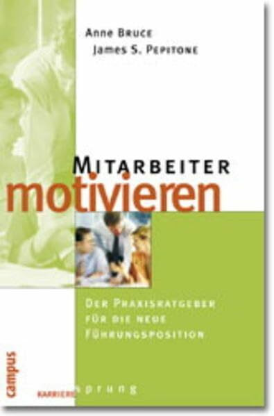 Mitarbeiter motivieren: Der Praxisratgeber für die neue Führungsposition