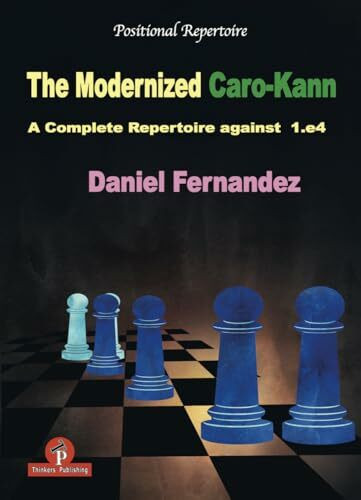 Modernized Caro-Kann: A Complete Repertoire Against 1.E4 (Modernized, 4, Band 4)
