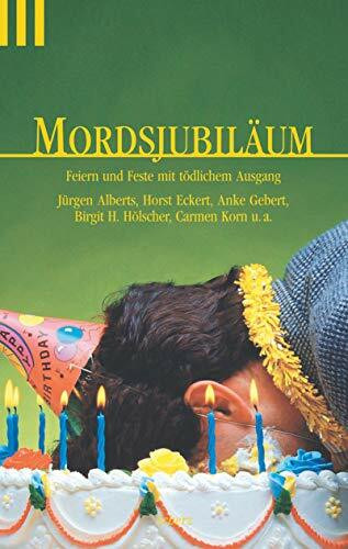 Mordsjubiläum: Feiern und festen mit tödlichem Ausgang