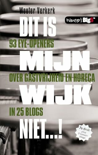 Dit is mijn wijk niet!: 93 eye-openers over gastvrijheid en horeca in 25 blogs