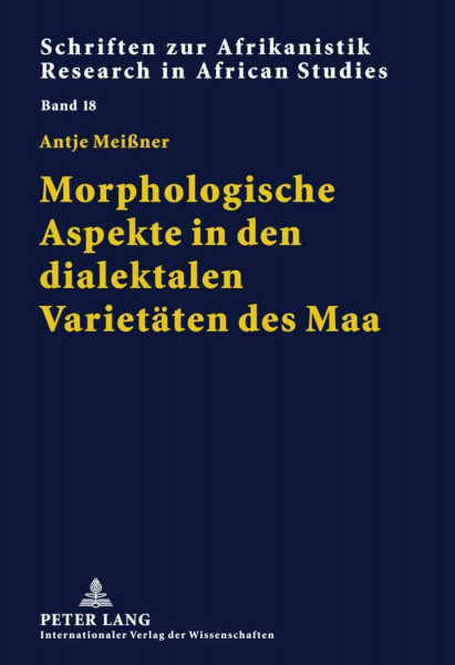 Morphologische Aspekte in den dialektalen Varietäten des Maa: Dissertationsschrift (Schriften zur Afrikanistik / Research in African Studies, Band 18)