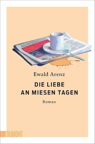 Die Liebe an miesen Tagen: Roman