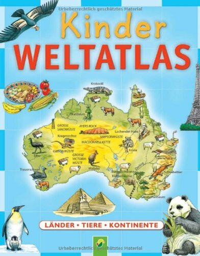 Kinder Weltatlas: Länder, Tiere, Kontinente