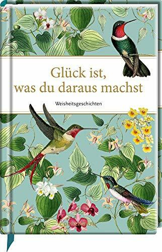 Glück ist, was du daraus machst: Weisheitsgeschichten (Edizione)