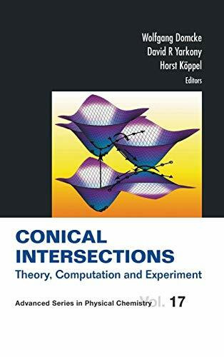 CONICAL INTERSECTIONS (V17): Theory, Computation and Experiment (Advanced Series in Physical Chemistry, 17, Band 17)