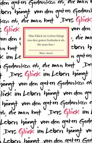 »Das Glück im Leben hängt von den guten Gedanken ab, die man hat.«