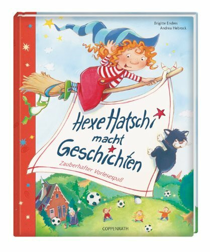 Hexe Hatschi macht Geschichten: Zauberhafter Vorlesespaß (Bilder- und Vorlesebücher)