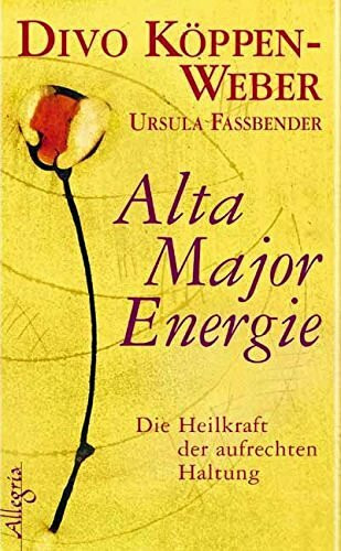 Alta Major Energie: Die Heilkraft der aufrechten Haltung (0)