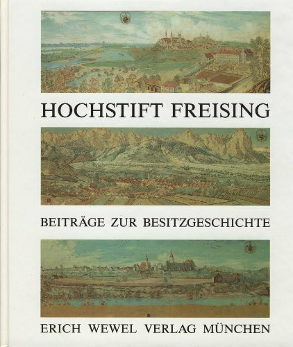 Hochstift Freising. Beiträge zur Besitzgeschichte