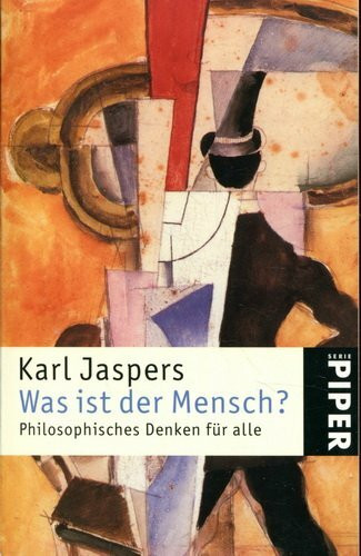 Was ist der Mensch?: Philosophisches Denken für alle (Piper Taschenbuch, Band 3740)
